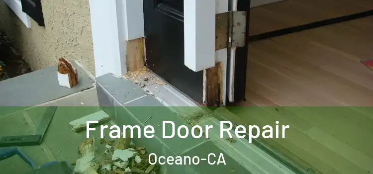  Frame Door Repair Oceano-CA