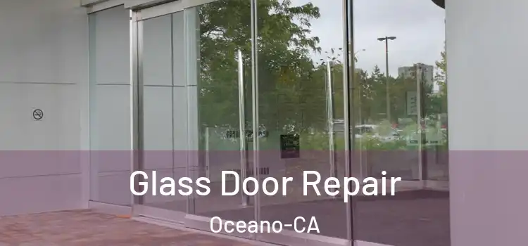  Glass Door Repair Oceano-CA