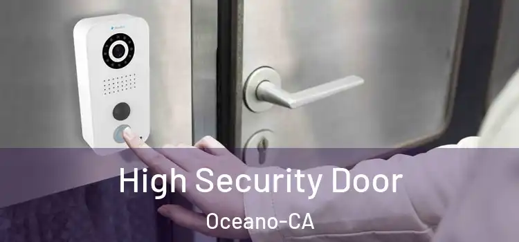  High Security Door Oceano-CA